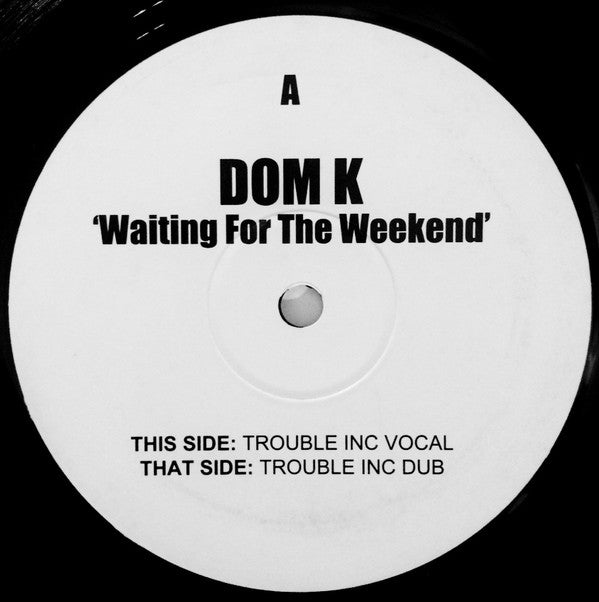 Dom K : Waiting For The Weekend (12")