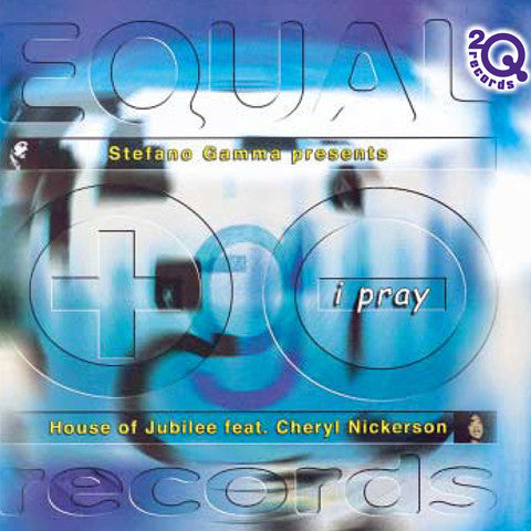 Stefano Gamma Presents The House Of Jubilee Feat. Cheryl Nickerson : I Pray (12")
