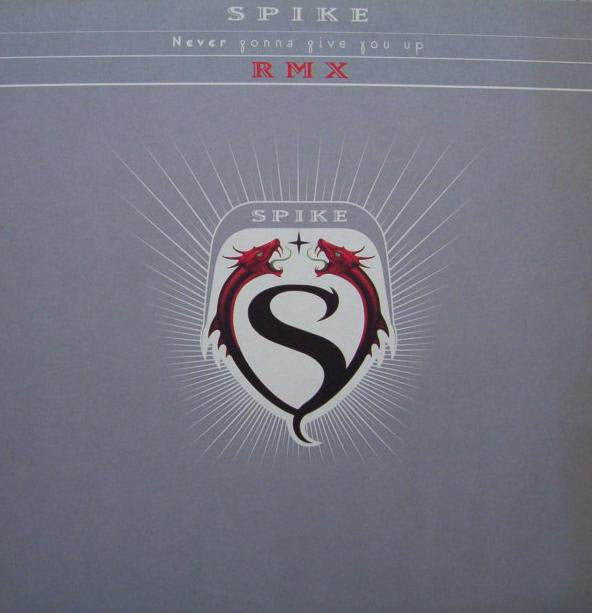 Spike : Never Gonna Give You Up (Rmx) (12")