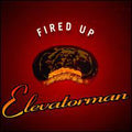 Elevatorman : Fired Up (12")