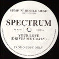 Spectrum (29) : Your Love (Drives Me Crazy) (12", Promo)
