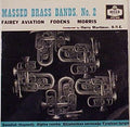 Massed Brass Bands Of Fodens, Fairey Aviation & Morris Motors Conducted By Harry Mortimer : Massed Brass Bands No 2 (7", EP, Mono)