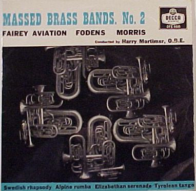 Massed Brass Bands Of Fodens, Fairey Aviation & Morris Motors Conducted By Harry Mortimer : Massed Brass Bands No 2 (7", EP, Mono)