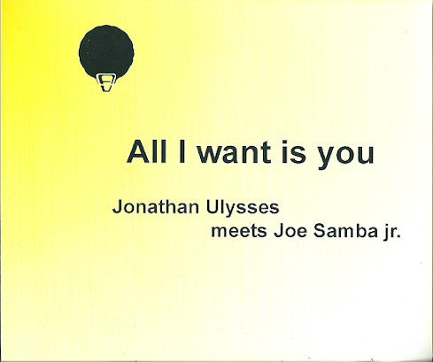 Jonathan Ulysses Meets Joe Samba Jr. : All I Want Is You (CDr, Maxi, Promo)