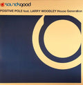 Positive Pole Feat. Larry Woodley : House Generation (12")