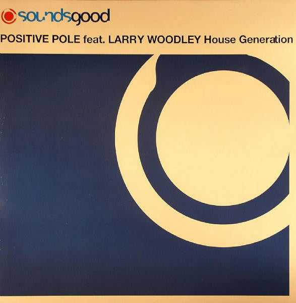 Positive Pole Feat. Larry Woodley : House Generation (12")