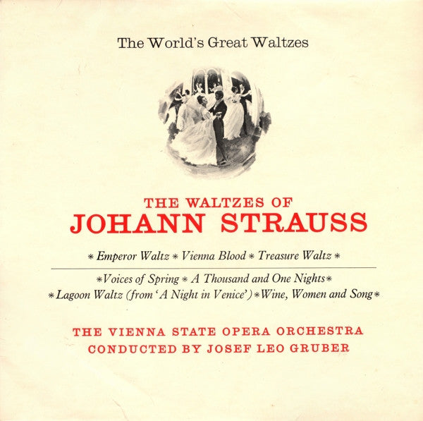 Orchester Der Wiener Staatsoper Conducted By Josef Leo Gruber, Johann Strauss Jr. : The World's Great Waltzes - The Waltzes Of Johann Strauss (LP)