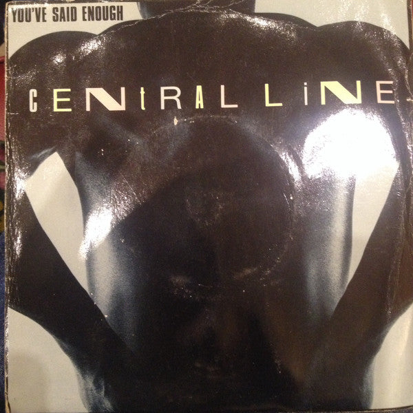 Central Line : You've Said Enough (7", Single)