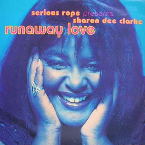 Serious Rope Presents Sharon Dee Clarke : Runaway Love (7")