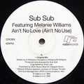 Sub Sub Featuring Melanie Williams : Ain't No Love (Ain't No Use) (12")