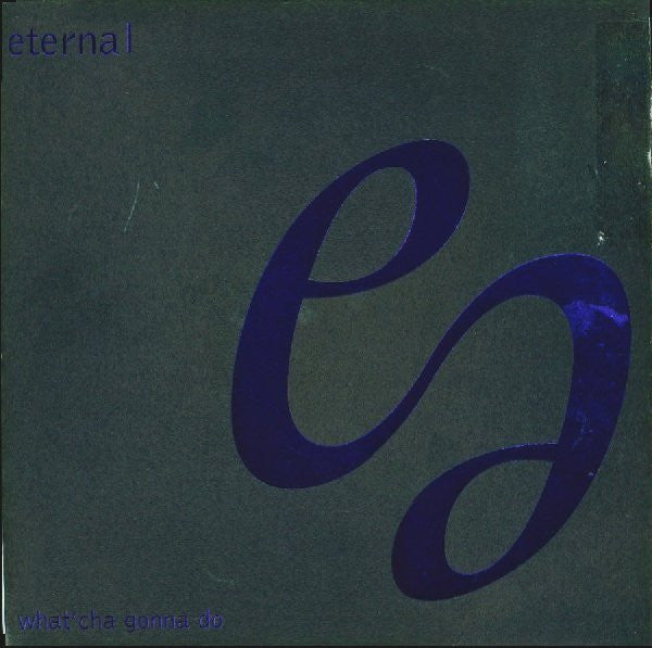 Eternal (2) : What'cha Gonna Do (MAW Remixes) (12")