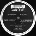Damn Genie! : I'll Be Somebody (12")