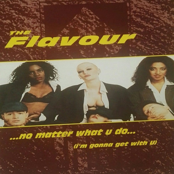The Flavour : No Matter What U Do (I'm Gonna Get With U) (12")