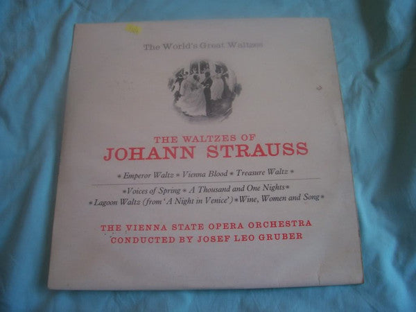 Orchester Der Wiener Staatsoper Conducted By Josef Leo Gruber, Johann Strauss Jr. : The World's Great Waltzes - The Waltzes Of Johann Strauss (LP)