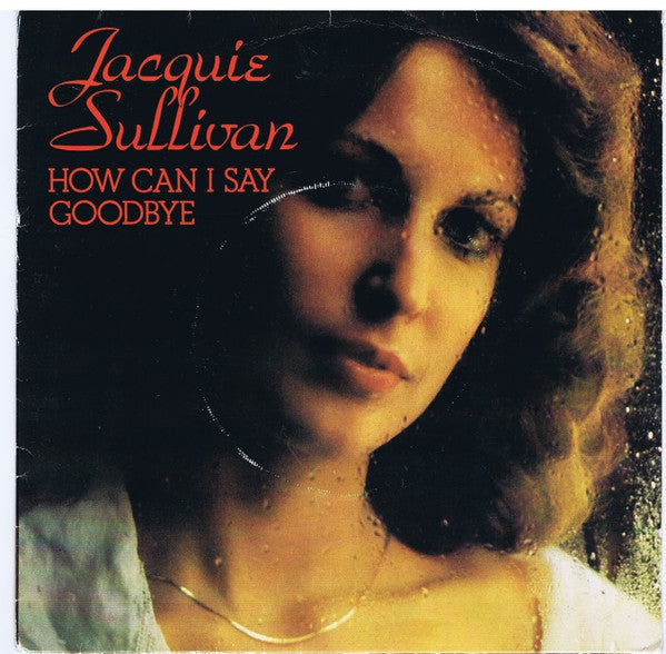 Jackie Sullivan : How Can I Say Goodbye (7", Single)