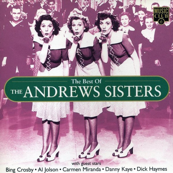The Andrews Sisters With Guest Stars Bing Crosby • Al Jolson • Carmen Miranda • Danny Kaye (2) • Dick Haymes : The Best Of The Andrews Sisters (CD, Comp)