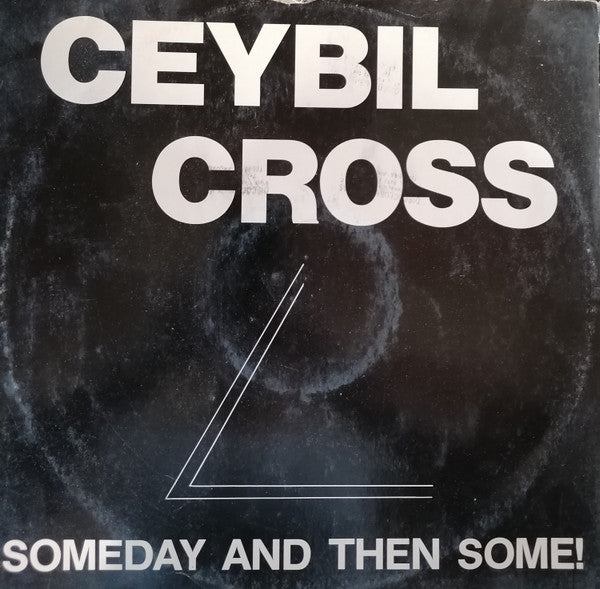 Ceybil Cross / Ceybill Cross Band : Someday, And Then Some! (12")