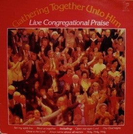 Trevor Partridge, The Crusade For World Revival Choir And Music Group : Gathering Together Unto Him - Live Congregational Praise  (LP)