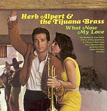 Herb Alpert & The Tijuana Brass : What Now My Love (LP, Album)