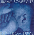 Jimmy Somerville : Run From Love (7", Single)