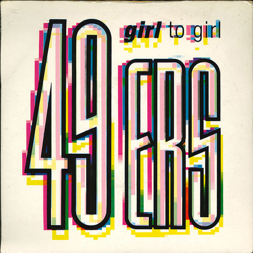 49ers : Girl To Girl (7", Single)
