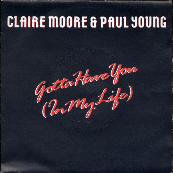 Claire Moore & Paul Young (2) : Gotta Have You (In My Life) (7", Single)