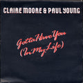 Claire Moore & Paul Young (2) : Gotta Have You (In My Life) (7", Single)