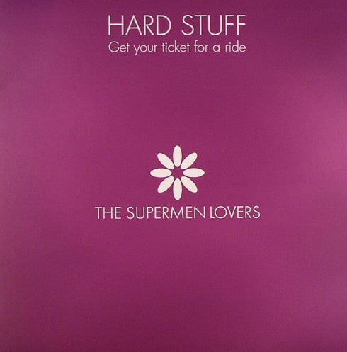 The Supermen Lovers : Hard Stuff (Get Your Ticket For A Ride) (12", Maxi)