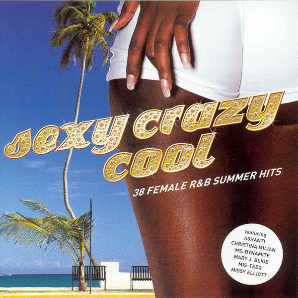Various : Sexy Crazy Cool (38 Female R&B Summer Hits) (2xCD, Comp)