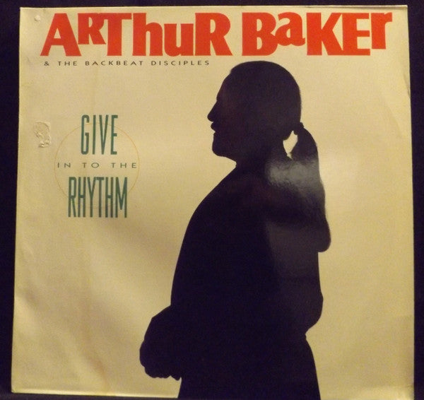 Arthur Baker And The Backbeat Disciples : Give In To The Rhythm (LP, Album)