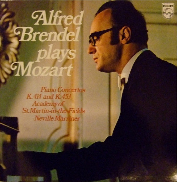 Alfred Brendel Plays Wolfgang Amadeus Mozart, The Academy Of St. Martin-in-the-Fields, Sir Neville Marriner : Piano Concertos K. 414 And K. 453 (LP)