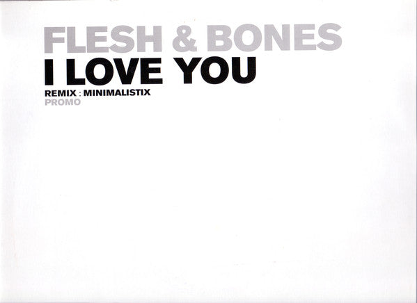 Flesh & Bones : I Love You (Minimalistix Remix) (12", S/Sided, Promo)