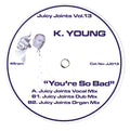 K. Young : You're So Bad (Juicy Joints Remixes) (12", Unofficial)