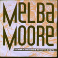 Melba Moore : I Can't Believe It (It's Over) (7")