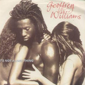 Geoffrey Williams : It's Not A Love Thing (7")