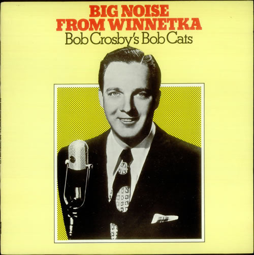 Bob Crosby And The Bob Cats : Big Noise From Winnetka (LP, Comp, Mono)