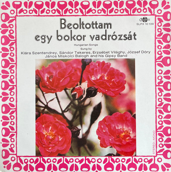 Various : Beoltottam Egy Bokor Vadrózsát (LP, Album)