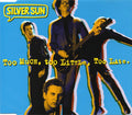 Silver Sun : Too Much, Too Little, Too Late (CD, EP, Single)