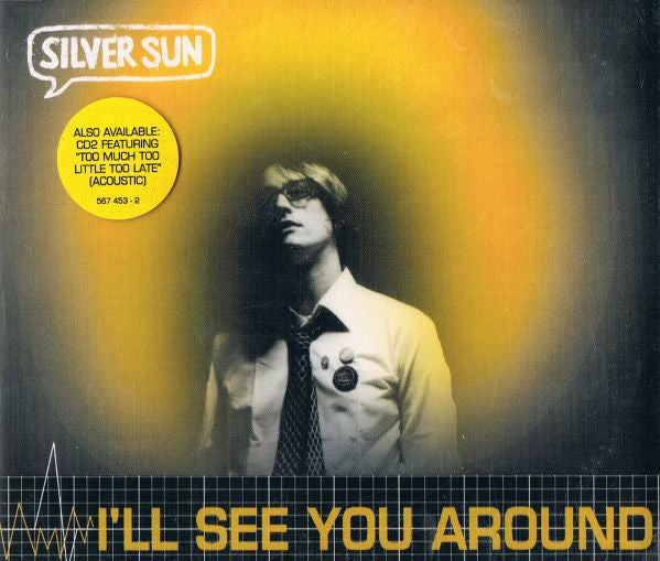 Silver Sun : I'll See You Around (CD, Single, CD1)