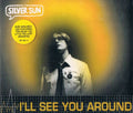 Silver Sun : I'll See You Around (CD, Single, CD1)