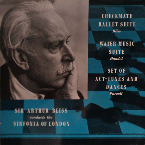 Bliss* / Handel* / Purcell*, Sir Arthur Bliss* Conducts The Sinfonia Of London : Checkmate Ballet Suite / Water Music Suite / Set Of Act-Tunes And Dances (LP, Album, Mono, Club)