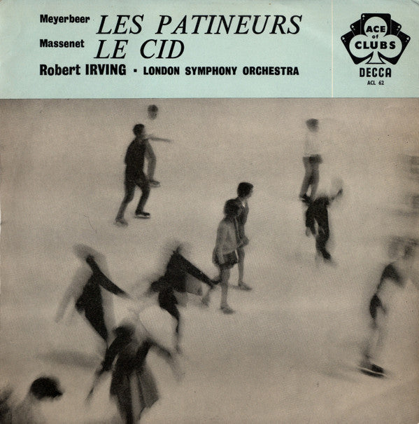 Giacomo Meyerbeer / Jules Massenet - Robert Irving (2) ■ London Symphony Orchestra : Les Patineurs / Le Cid (LP)