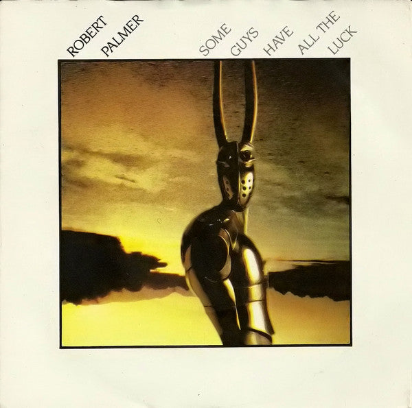 Robert Palmer : Some Guys Have All The Luck (7", Single, Kno)