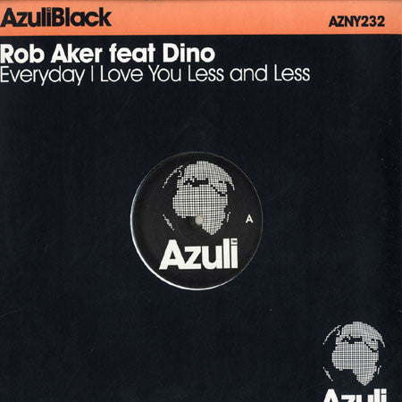 Rob Aker Feat Dino Lenny : Everyday I Love You Less And Less (12")