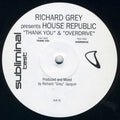 Richard Grey Presents House Republic : Thank You / Overdrive (12", TP)