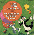 Tweetie Pie / Bugs Bunny : I Taut I Taw A Puddy Tat / I'm Glad That I'm Bugs Bunny (7", Single, Blu)