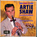 Artie Shaw And His Orchestra : Dance To Artie Shaw And His Orchestra (LP, Album, Mono, RE)