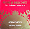 Come Sunday Singers, The Alan Peters Orchestra And Chorus : Come Sunday From The Southern Television Series (LP)