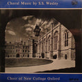 Samuel Sebastian Wesley / The New College Oxford Choir : Choral Music By S.S. Wesley (LP)