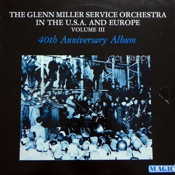 The Glenn Miller Service Orchestra : The Glenn Miller Service Orchestra In The Usa And Europe, Vol. III - 40th Anniversary Album (LP, Album)